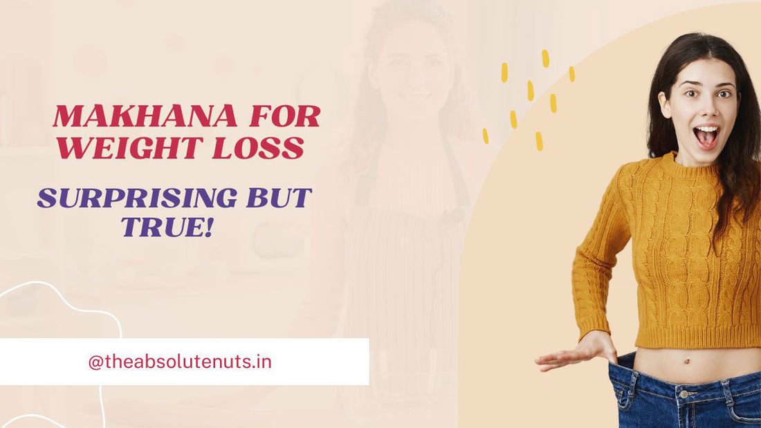 Makhana for Weight Loss: Surprising but True!